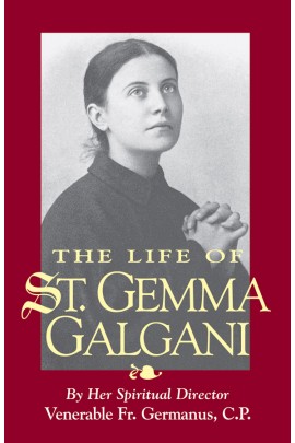 The Life of St. Gemma Galgani / Venerable Fr Germanus Ruoppolo CP