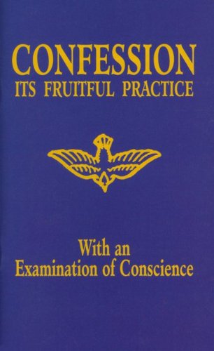 Confession: Its Fruitful Practice (With an Examination of Conscience) / Benedictine Sisters of Perpetual Adoration