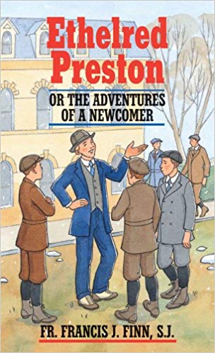 Ethelred Preston Or the Adventures of a Newcomer / Francis J Finn SJ