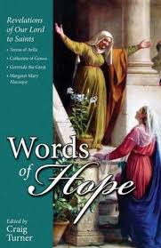 Words of Hope: Revelations of Our Lord to Saints Teresa of Avila, Catherine of Genoa, Gertrude the Great and Margaret Mary Alacoque / Craig Turner
