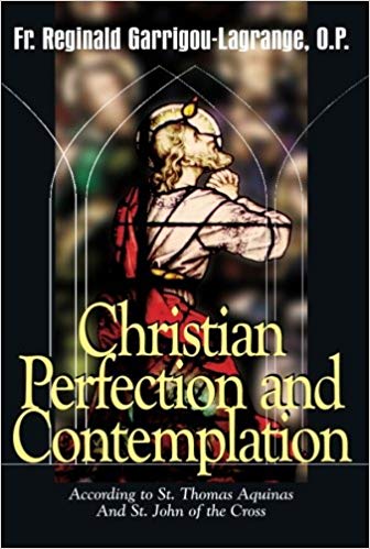 Christian Perfection and Contemplation According to St Thomas Aquinas and St John of the Cross / Reginald Garrigou Lagrange