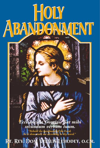 Holy Abandonment / Rev. Abbot Dom Vitalis Lehodey
