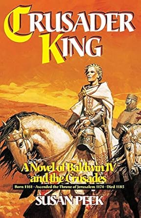 Crusader King A Novel of Baldwin IV and the Crusades