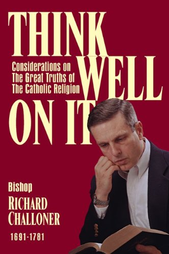 Think Well On It / Bishop Richard Challoner