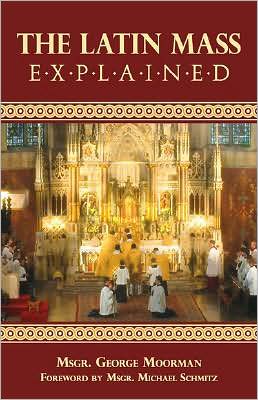 The Latin Mass Explained / George J. Moorman