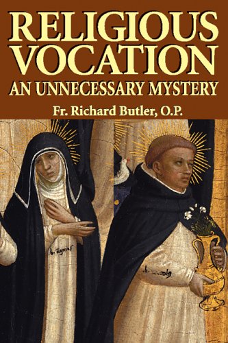 Religious Vocation: an Unnecessary Mystery / Richard Butler O.P.