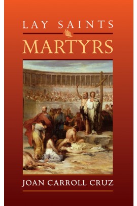 Lay Saints: Martyrs / Joan Carroll Cruz
