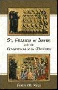 St. Francis of Assisi and the Conversion of the Muslims / Frank M. Rega