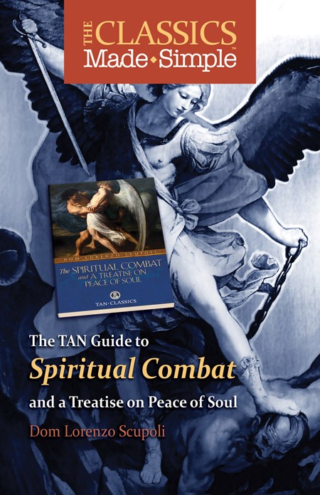 The Classics Made Simple The Spiritual Combat and a Treatise on Peace of Soul Study Guide / Dom Lorenzo Scupoli
