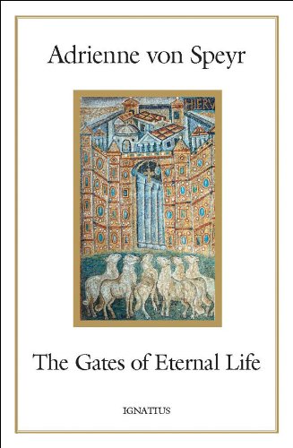 The Gates of Eternal Life / Adrienne von Speyr