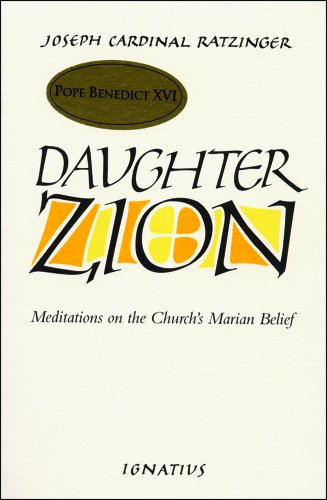 Daughter Zion Meditations on the Church's Marian Belief / Joseph Ratzinger (Pope Benedict XVI)