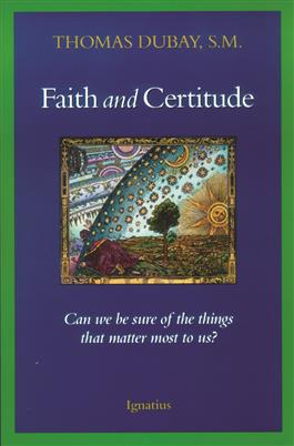 Faith and Certitude/ Fr. Thomas Dubay, S.M.