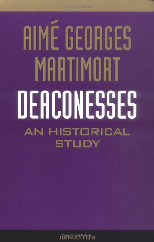 Deaconesses an Historical Study / Aimee Georges Martimort