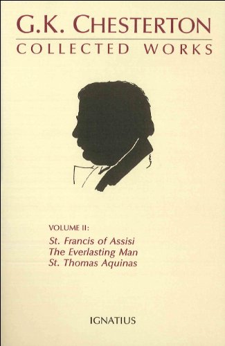 The Collected Works of G. K. Chesterton, Vol. 2: St Francis of Assisi, The Everlasting Man, St Thomas Aquinas / G.K. Chesterton
