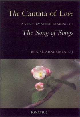 The Cantata of Love: a Verse-by-Verse Reading of the Song of Songs / Blaise Arminjon; Preface by Henri Cardinal de Lubac