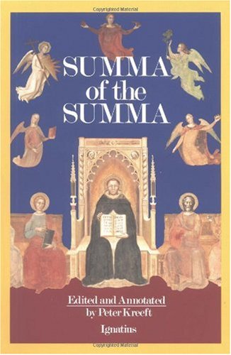 A Summa of the Summa: the Essential Philosophical Passages of St. Thomas Aquinas' Summa Theologica / Edited by Peter Kreeft