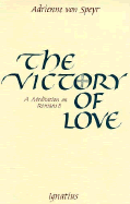 The Victory of Love: A Meditation of Romans 8 / Adrienne von Speyr