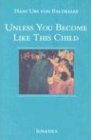 Unless You Become Like this Child / Hans Urs von Balthasar