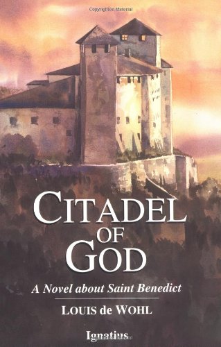 Citadel of God: a Novel about Saint Benedict / Louis de Wohl