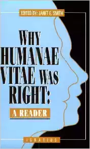 Why Humanae Vitae was Right: a Reader / Edited by Janet E. Smith; Foreword by John Cardinal O'Connor