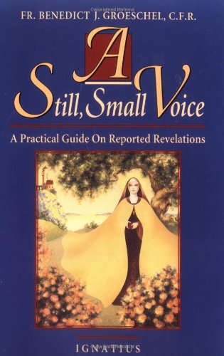 A Still Small Voice: a Practical Guide on Reported Revelations / Benedict J. Groeschel