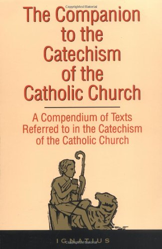 The Companion to The Catechism of the Catholic Church: a Compendium of Texts Referred to in The Catechism of the Catholic Church