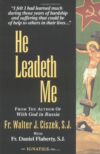 He Leadeth Me / Fr. Walter Ciszek, S.J.