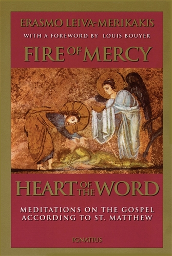 Fire of Mercy, Heart of the Word, Vol 1 Meditations on the Gospel According to St Matthew / Erasmo Leiva-Merikakis