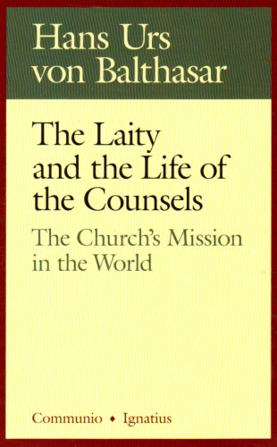 The Laity in the Life of the Counsels: The Church's Mission in the World / Hans Urs von Balthasar