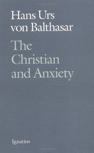 The Christian and Anxiety / Hans Urs Von Balthasar