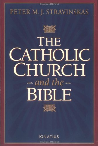 The Catholic Church and the Bible / Peter M.J. Stravinskas