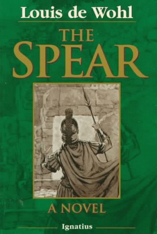 The Spear: a Novel / Louis de Wohl