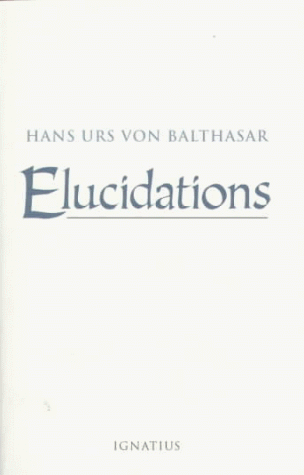 Elucidations / Hans Urs von Balthasar