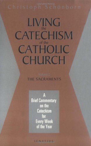 Living the Catechism of the Catholic Church, Vol. 2: The Sacraments / Christoph Cardinal Schoenborn
