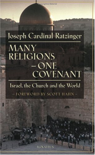 Many Religions One Covenant: Israel, the Church, and the World / Joseph Ratzinger; With a Foreword by Scott Hahn