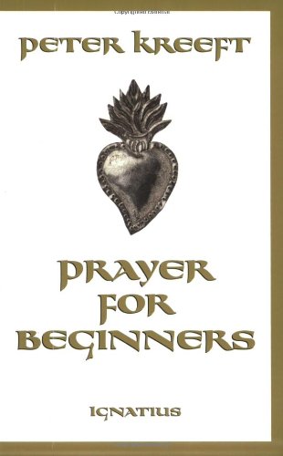 Prayer for Beginners / Peter Kreeft