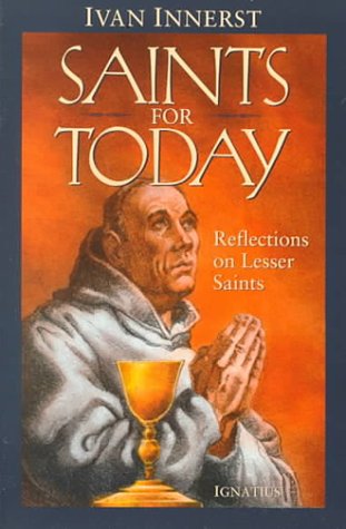 Saints for Today: Reflections on Lesser Saints / Ivan Innerst