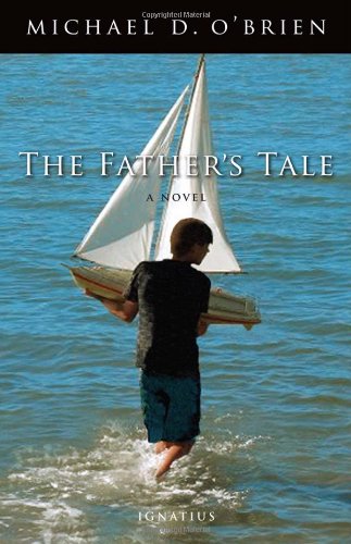 The Father's Tale: a Novel / Michael D. O'Brien