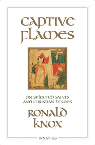 Captive Flames: on Selected Saints and Christian Heroes / Ronald Knox