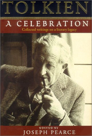 Tolkien: a Celebration: Collected Writings on a Literary Legacy / Edited by Joseph Pearce