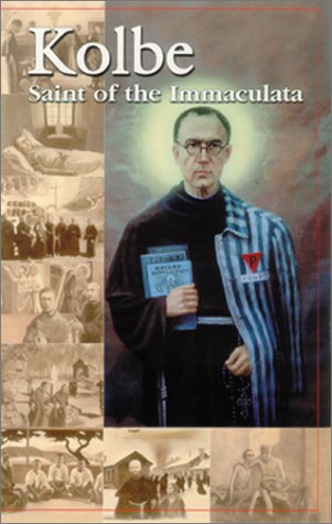 Kolbe: Saint of the Immaculata / Bro. Francis Mary, F.I.