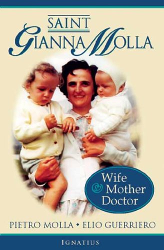 Saint Gianna Molla Wife, Mother, Doctor / Pietro Molla