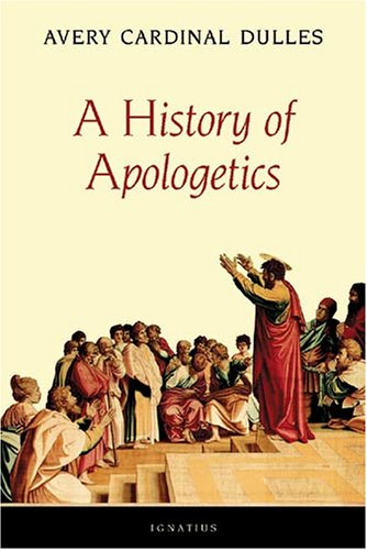 A History of Apologetics / Cardinal Avery Dulles