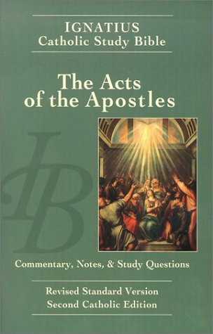Ignatius Catholic Study Bible: the Acts of the Apostles: with Introduction, Commentary, and Notes / Scott Hahn & Curtis Mitch