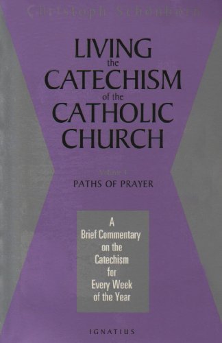 Living the Catechism of the Catholic Church, Vol. 4: Paths of Prayer / Christoph Cardinal Schoenborn