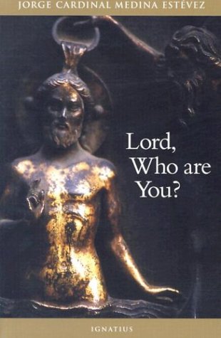 Lord, Who Are You? The Names of Christ /  	Cardinal Jorge Medina-Estevez