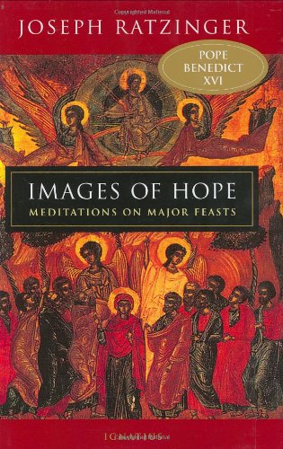 Images of Hope: Meditations on Major Feasts / Joseph Cardinal Ratzinger (Pope Benedict XVI)