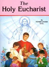 Holy Eucharist / Rev Lawrence G Lovasik SVD