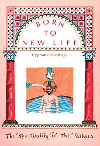 Born to New Life / Cyprian of Carthage