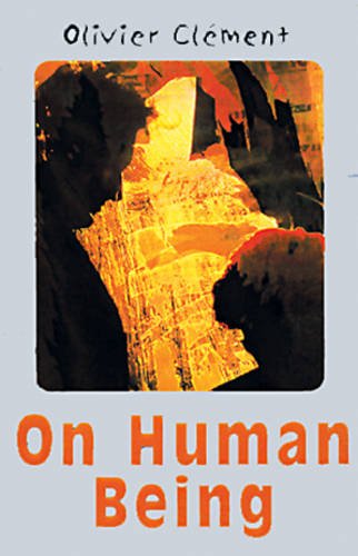 On Human Being: a Spiritual Anthropology / Olivier Clément